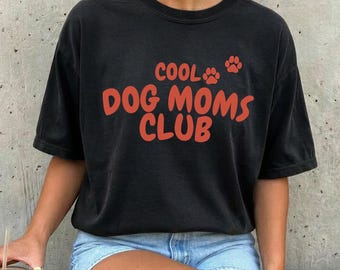 Dog Mom Shirt, Cool Dog Moms Club Shirt, Dog Lover Gift, Cute Dog Mom Tee, Pet Lover Shirt, Gift for Dog Mom