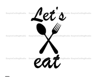 Let's Eat SVG: Kitchen Quote Vector Cricut PNG Printable Design (Digital Download)