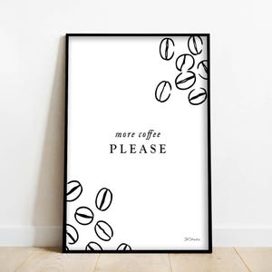 Peut inclure: Une affiche encadrée avec un fond blanc et du texte et des illustrations noirs. Le texte dit "more coffee PLEASE". Des illustrations de grains de café noirs sont dans les coins. Le cadre est noir.