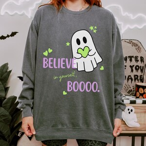 Believe In Yourself Crewneck, Sweet Ghost Pullover, Encouraging Halloween Sweatshirt, Garment Dyed Heart Design