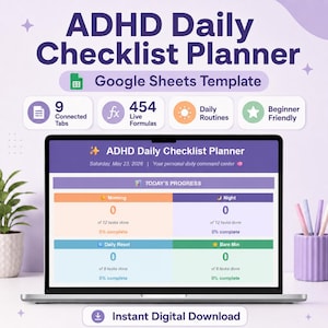 May include: A laptop displays an ADHD Daily Checklist Planner template. The screen shows a digital planner with sections for morning, night, and daily reset tasks. The top banner reads "ADHD Daily Checklist Planner" and "Google Sheets Template."