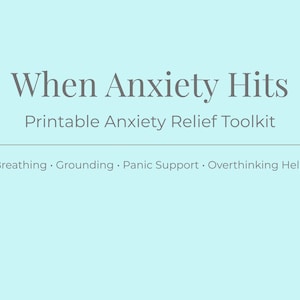 May include: A light blue background with the text "When Anxiety Hits" in a gray, elegant font. Below, it reads "Printable Anxiety Relief Toolkit." Further down, it lists "Breathing, Grounding, Panic Support, Overthinking Help."