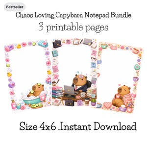 May include: A bundle of three printable 4x6 inch notepads featuring capybara illustrations. One shows a capybara in a bubble bath, another a capybara at a desk labeled CEO, and the third a capybara wrapped in a blanket with tea and flowers.