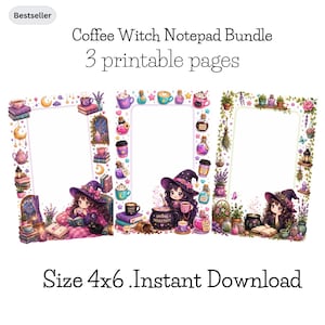 May include: A Coffee Witch Notepad Bundle featuring 3 printable pages in 4x6 size. Each page has a white rectangular center framed by illustrations of witches, coffee cups, books, potions, and plants in purple, pink, and green color palettes.