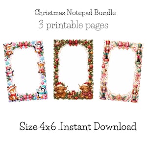 May include: A Christmas Notepad Bundle with 3 printable pages, size 4x6. The first page features penguins and reindeer, the second page shows highland cows with greenery, and the third page displays nutcracker figures. All have festive borders.