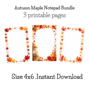 May include: An Autumn Maple Notepad Bundle featuring 3 printable pages with a 4x6 size. Each page displays a white rectangular center framed by watercolor illustrations of red, orange, and yellow maple leaves and autumn foliage.