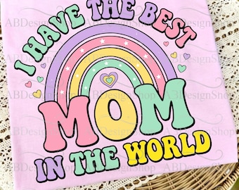 Beste Mama der Welt, ich habe die beste Mama der Welt, Geschenk für Mama, Beste Mama aller Zeiten, Geschenk, Beste Mama (Digitaler Download)