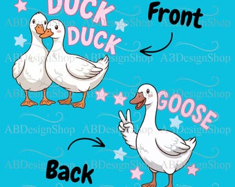 May include: A digital graphic featuring two white ducks standing together with the pink text DUCK DUCK above them. Below, a single white goose makes a peace sign with its wing next to the pink text GOOSE. The words Front and Back with arrows indicate placement, surrounded by small pink and blue stars on a bright blue background.