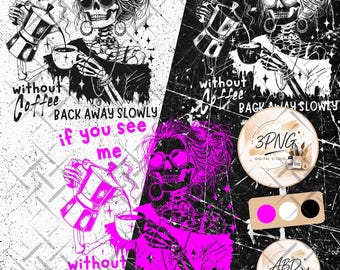 May include: A digital graphic design featuring a skeleton wearing sunglasses and jewellery, pouring coffee from a moka pot into a cup. The text reads, "if you see me without coffee BACK AWAY SLOWLY." The design appears in black and white and neon pink.