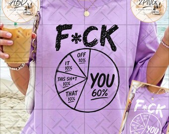 May include: A light purple t-shirt featuring a black graphic of a pie chart with the text F*CK YOU 60%, IT 10%, OFF 10%, THIS SH*T 10%, and THAT 10%. The design is printed in a bold, distressed font style on the centre of the garment.