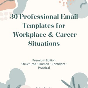 Puede incluir: Un gráfico color crema con el texto "30 Plantillas de correo electrónico profesional para situaciones laborales y profesionales". El texto adicional incluye "Premium Edition" y "Structured, Human, Confident, Practical". El gráfico tiene formas abstractas en azul, melocotón y verde.