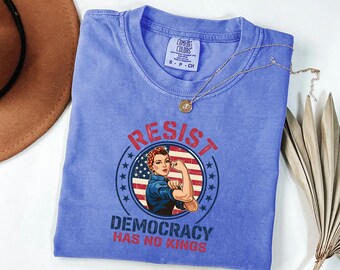 Resist Democracy Has No Kings Shirt, Vintage Rosie The Riveter Tee, Patriotic Election Apparel, Protest Gift For Feminist Women
