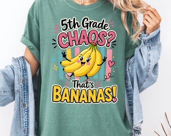 5th Grade Chaos Thats Bananas Shirt, Comfort Colors 1717 Cute Teacher Tee, Funny Back To School Elementary Gift, Vintage Educator Graphic