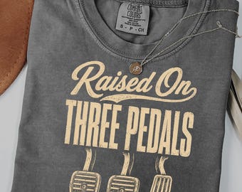 Raised On Three Pedals Shirt, Manual Transmission Tee, Comfort Colors 1717 Retro Car Enthusiast Gift, Vintage Stick Shift Gearhead Top