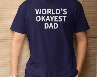 World's Okayest Dad Minimalist Graphic Tee, Funny Fathers Day Celebration Bold Style Design, Cool Dads Humor Gift For Him Unisex T-Shirt