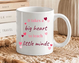 Personalized Teacher Mug | It Takes a Big Heart to Teach Little Minds | Teacher Appreciation Gift | Custom Name Mug Front and Back