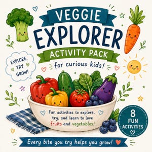May include: A Veggie Explorer Activity Pack cover featuring a bowl of illustrated vegetables with faces, including a red pepper, yellow pepper, cucumber, tomato, eggplant, and blueberries. Text reads: Veggie Explorer Activity Pack for curious kids, Explore. Try. Grow!, 8 Fun Activities, and Every bite you try helps you grow!