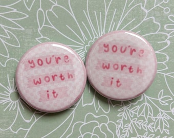 You're Worth It Magnet or Pin | Positive Affirmation Decor