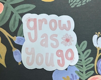 Grow as You Go Sticker | motivational, pinterest, quote, tile, floral, pink, laptop, water bottle, vision board, decal, VSCO