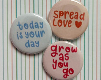Positive Words Pins (Set of 3) | grow as you go, spread love, today is your day, mantra, positive vibes, good vibes, lettering, bright color