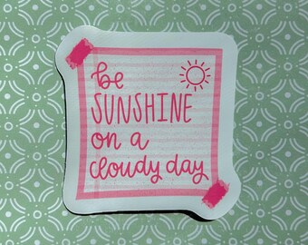 Be sunshine on a cloudy day Sticker | pink, motivational, quote, cute, water bottle sticker, stationery, diva, VSCO, funky, sun, calligraphy