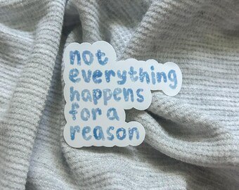 Not Everything Happens For A Reason Sticker | Cheeky Laptop Decal