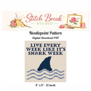 May include: Digital needlepoint pattern with the text "LIVE EVERY WEEK LIKE IT'S SHARK WEEK" and a shark fin graphic. The pattern is 20 cm x 20 cm and 12 mesh. The Stitch Break Studio logo is at the top.