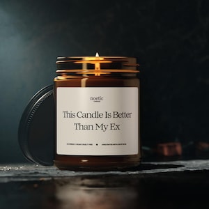 Break Up Candle for Friend, This Candle Is Better Than My Ex, Friend Gift , Cheer Up Gift, Soy Wax, 8oz. Self Care Candle