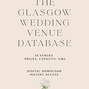 May include: A digital download graphic with the text "THE GLASGOW WEDDING VENUE DATABASE" on a light beige background. Additional text includes "15 VENUES, PRICES, CAPACITY, VIBE" and "DIGITAL DOWNLOAD, INSTANT ACCESS". A floral illustration is at the bottom.