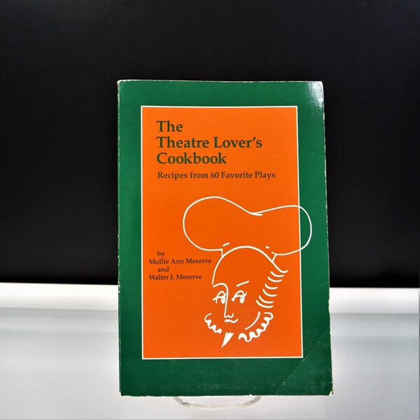 Theatre Lovers Cookbook Recipes From 60s Favorite Plays Vintage 1992 Paperback Mollie Ann Meserve Cook Meals To Your Play Theatre Meals