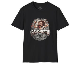 Psychopath Graphic T-Shirt | Funny Bold Statement Tee