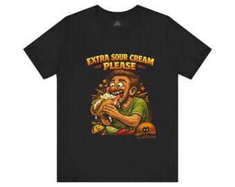 Extra Sour Cream Please T-Shirt | Cartoon Taco Eater Illustration Adult humor