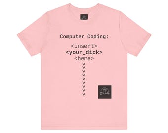Mature Adult Shirt | Computer Coding: <insert> <your_d*ck> <here> T-Shirt | Funny Women Programmer Tee | Geek Humor