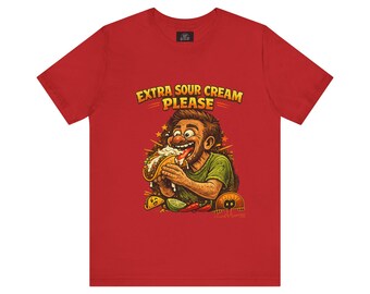 Extra Sour Cream Please T-Shirt | Cartoon Taco Eater Illustration Adult humor