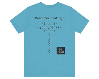 Mature Adult Shirt | Computer Coding: <insert><your_pe**s><here> T-Shirt | Unisex Programmer Humor Tee
