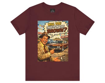 Will You Take It in the Brown? vintage car salesman tee | retro comic graphic shirt