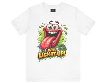 Cartoon Crazy Tongue I Will Lick It Up T Shirt  Funny Graphic Tee