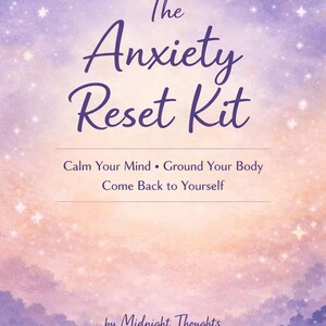 May include: A book cover with a celestial design. The title "The Anxiety Reset Kit" is in elegant script. The cover includes the phrases "Calm Your Mind, Ground Your Body, Come Back to Yourself" and "by Midnight Thoughts".