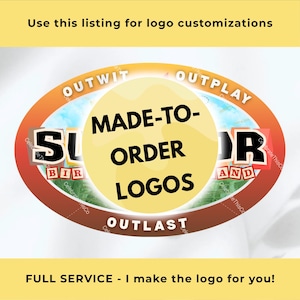 May include: An oval-shaped logo design with the text "MADE-TO-ORDER LOGOS" in the center. The design includes the words "OUTWIT", "OUTPLAY", "SURVIVOR", and "OUTLAST". The text "Use this listing for logo customizations" is at the top, and "FULL SERVICE - I make the logo for you!" is at the bottom.