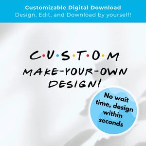 May include: A digital download template featuring the text CUSTOM with colorful dots between letters, followed by MAKE-YOUR-OWN DESIGN! A blue circular badge states No wait time, design within seconds. The top banner reads Customizable Digital Download.