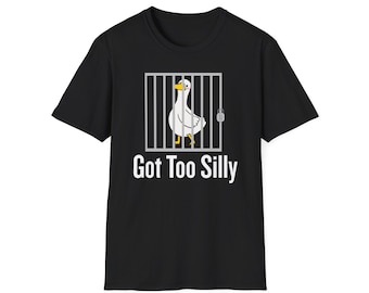 Got Too Silly Goose T-Shirt | Funny Goose Behind Bars Design