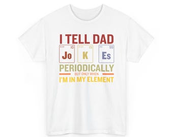 I Tell Dad Jokes Periodically I'm In My Element T-Shirt | Science Chemistry Tee