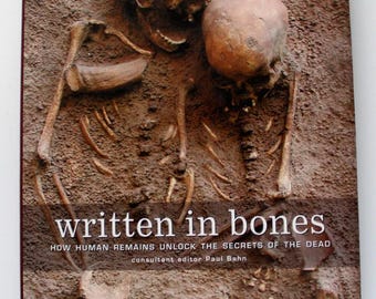 Written in Bones how human remains unlock the secrets of the dead
