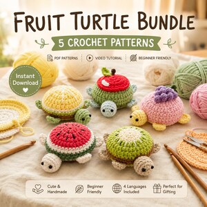 May include: A Fruit Turtle Bundle featuring 5 crochet patterns with text including Fruit Turtle Bundle, 5 Crochet Patterns, PDF Patterns, Video Tutorial, Beginner Friendly, Instant Download, Cute & Handmade, 4 Languages Included, and Perfect for Gifting.
