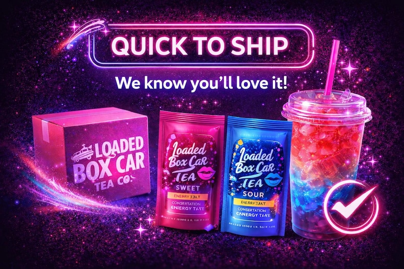 May include: An image featuring a pink box with "LOADED BOX CAR TEA CO." text, two tea packets labeled "SWEET" and "SOUR", and a colorful drink in a clear cup with a straw. The text "QUICK TO SHIP" and "We know you'll love it!" are also present.
