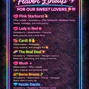 May include: A neon sign with a black background displays a "Loaded Flavor Lineup" for sweet lovers. The sign lists various flavor combinations like "Pink Starburst," "Lady in Red," and "Razzle Dazzle," with descriptions of each.