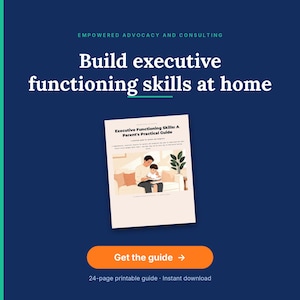 May include: A digital flyer with a dark blue background featuring the text Empowered Advocacy and Consulting, Build executive functioning skills at home, and an orange button labelled Get the guide, showing a 24-page printable guide cover.