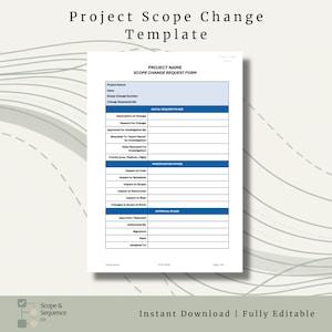 May include: A Project Scope Change Template document featuring a Scope Change Request Form with sections for Initial Request Phase, Investigation Phase, and Approval Phase, including fields for project name, date, and specific change details.