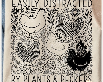 Easily Distracted by plants and peckers File PNG svg , Chickens , Flowers Design Plants & Peckers - Png file for sublimation