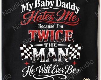 mein Baby Papa hasst mich Design T Shirt, lustiges Geschenk, zweimal der Mann, den er jemals sein wird Digital Download - Png svg Datei für Sublimation und mehr